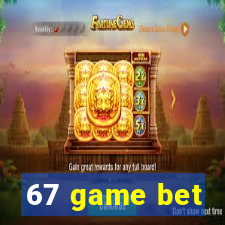 67 game bet